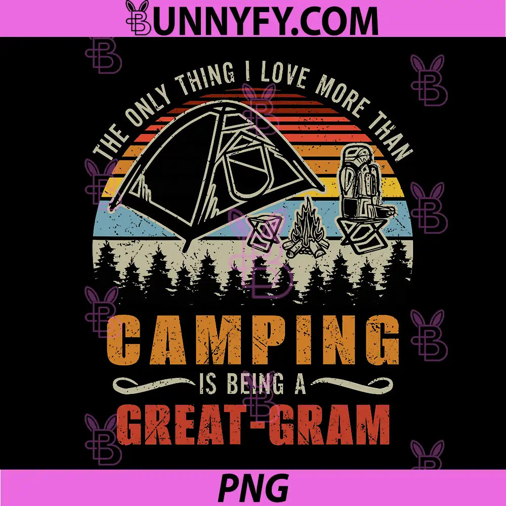 Only Thing I Love More Than PNG, Camping is Being Great-gram PNG