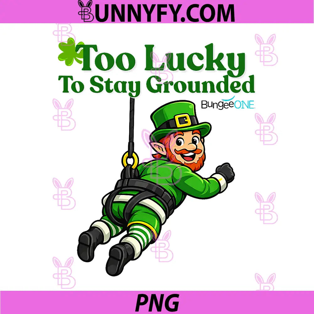 Too Lucky To Stay Grounded PNG, St Patricks Day Leprechaun Bungee PNG