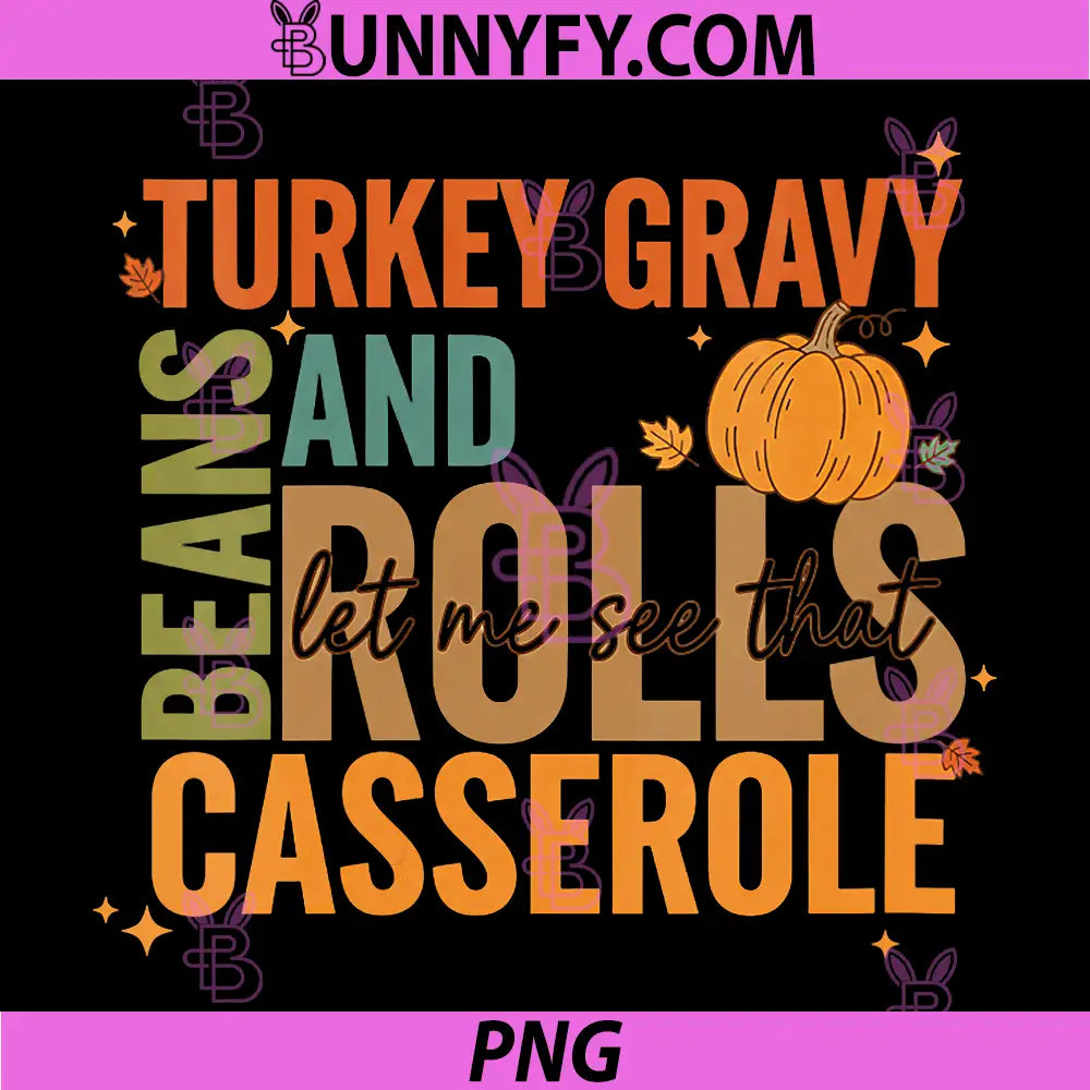 Turkey Gravy Beans and Rolls PNG, Let Me See That Casserole PNG
