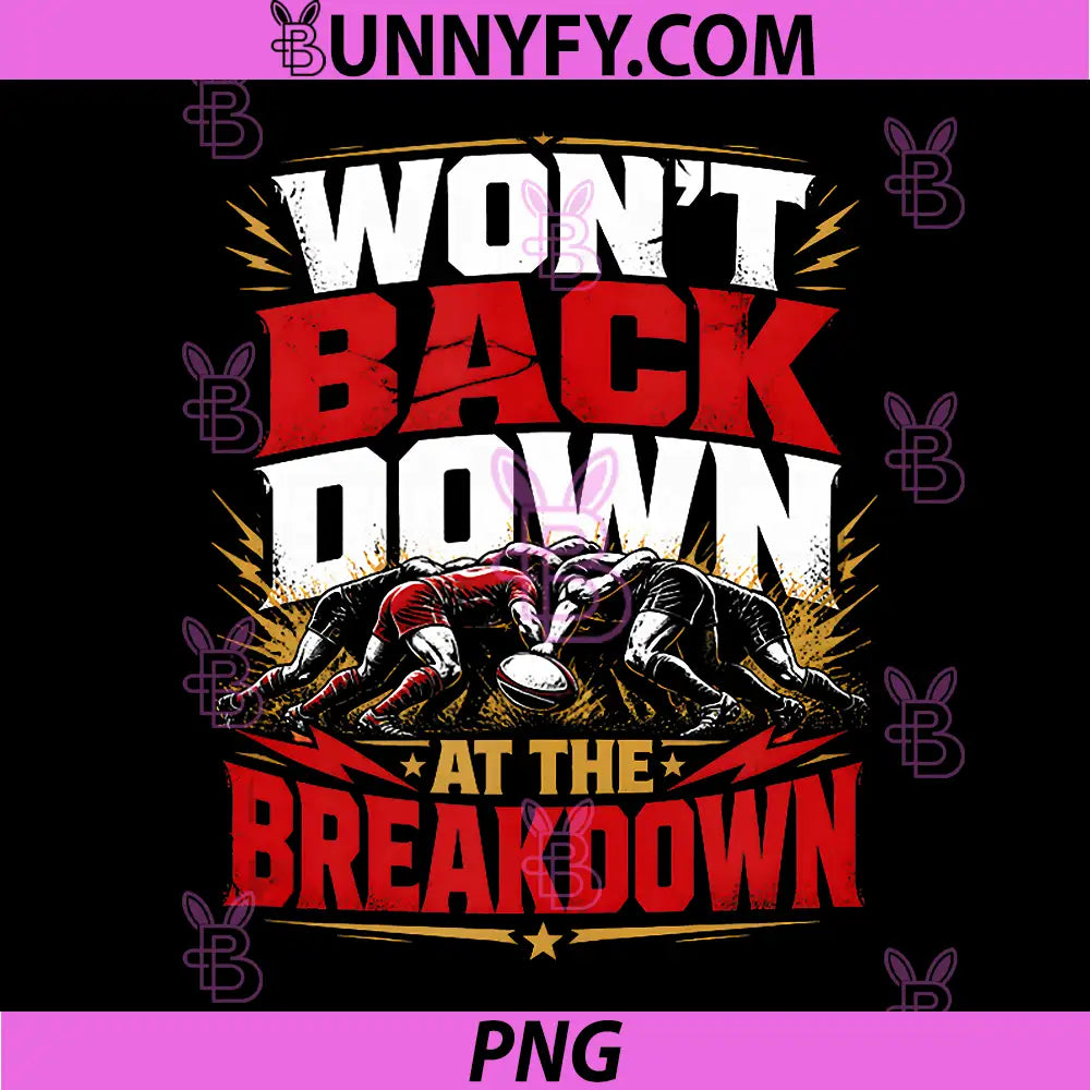 Wont Back Down At The Breakdown PNG, Rugby Grit Team PNG