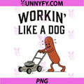 Workin Like A Dog PNG, Funny Hotdog Work Humor Design PNG