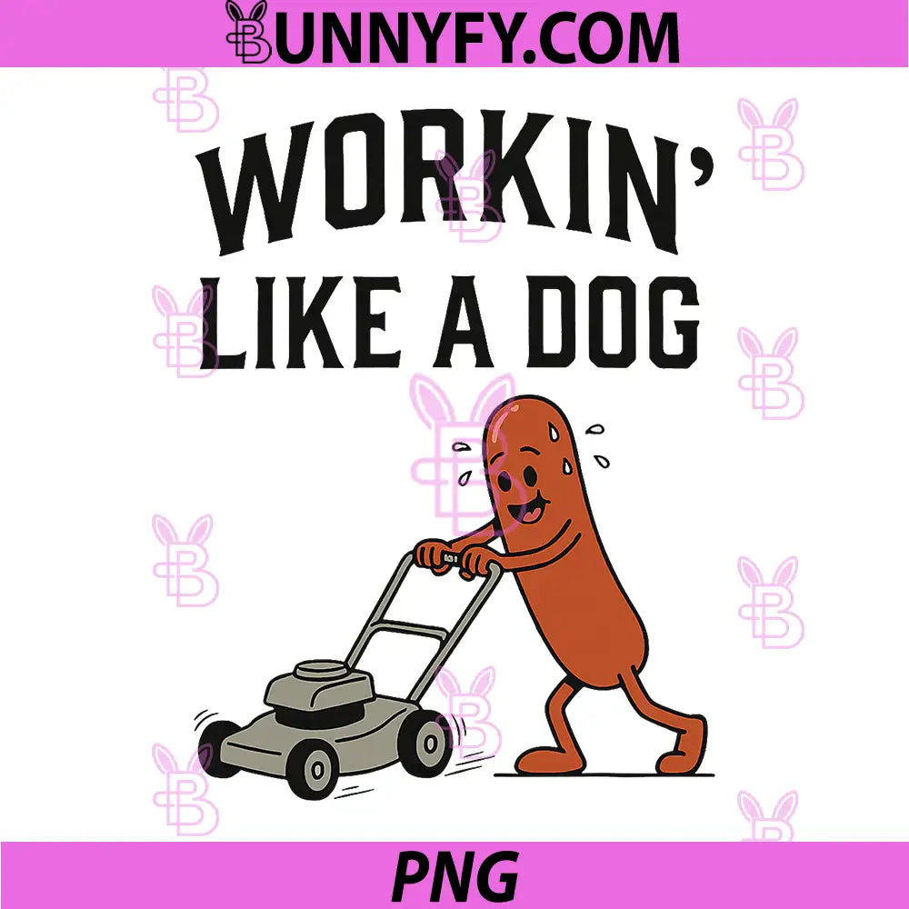 Workin Like A Dog PNG, Funny Hotdog Work Humor Design PNG