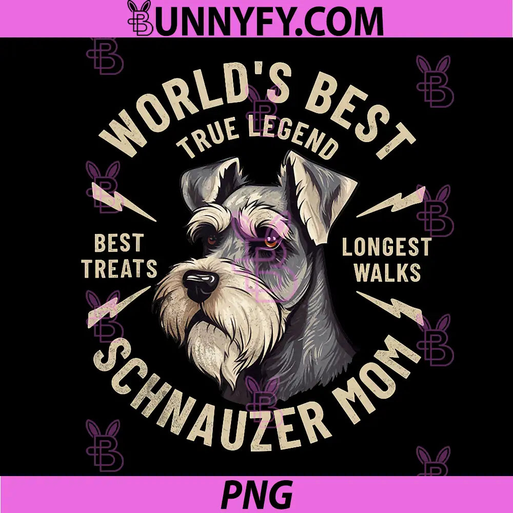 Worlds Best True Legend Schnauzer Mom PNG, Best Treats Longest Walks PNG