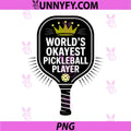 World's Okayest Pickleball Player PNG, Funny Pickle Ball PNG