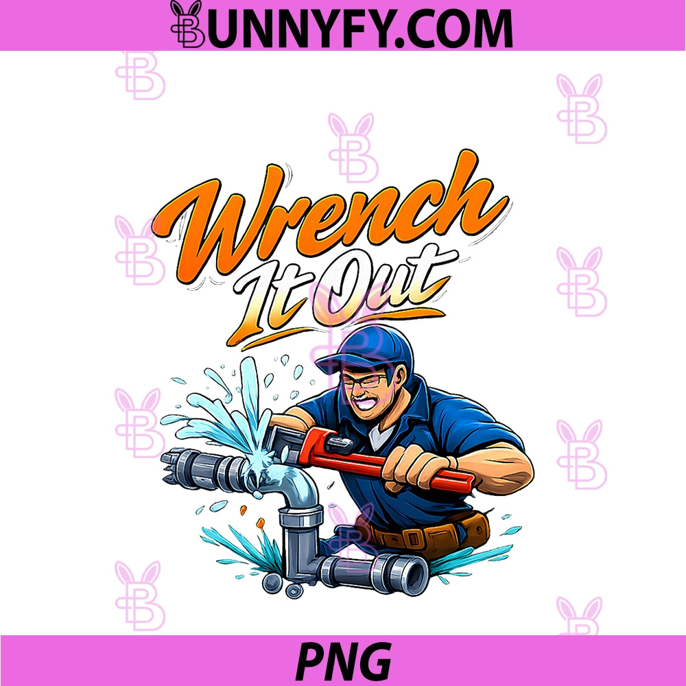 Wrench It Out PNG, Plumber Pipe Pun Graphic PNG