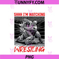 Wrestling Wrestler PNG, Shhh I'm Watching Wrestling PNG