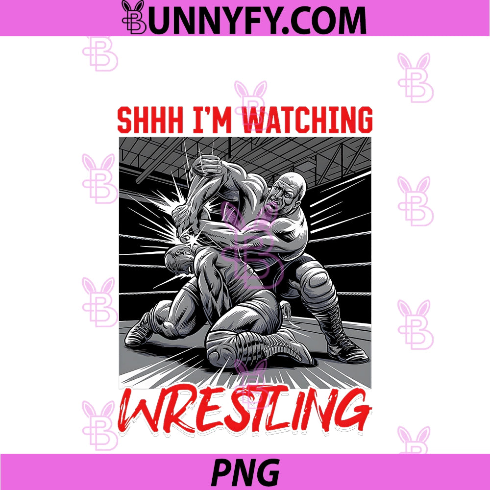 Wrestling Wrestler PNG, Shhh I'm Watching Wrestling PNG