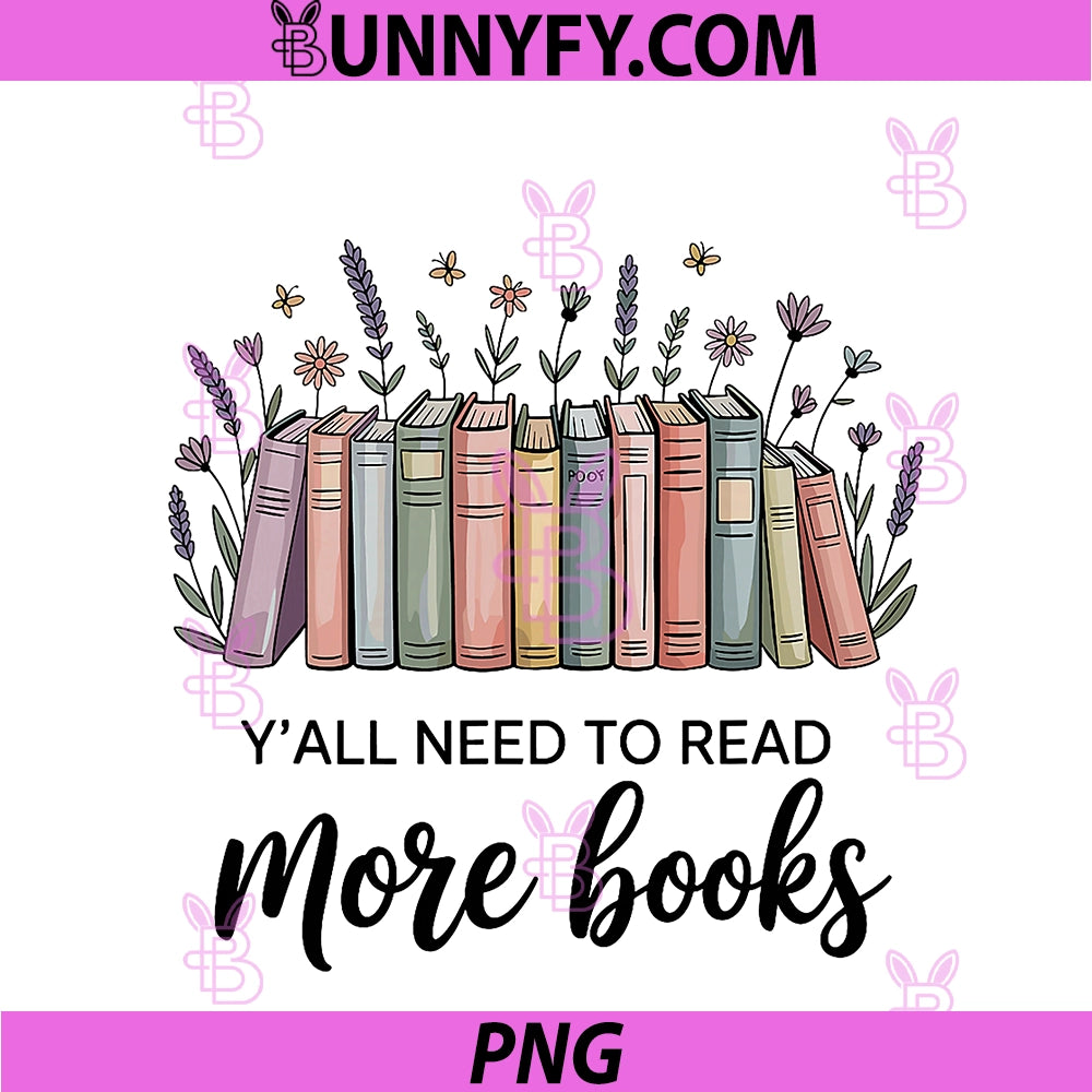 Y'all Need To Read More Books PNG, Librarian Bookworm Reader PNG