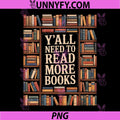 Yall Need to Read More Books PNG, Bookworm Reader Librarian PNG