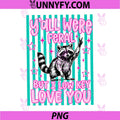 Yall were Feral But I Low Key Love You PNG, Raccoon Cute Teacher PNG