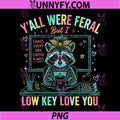 Yall were Feral But i Low Key Love You PNG, Funny Teacher PNG