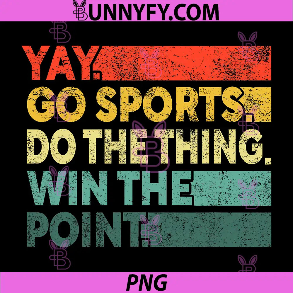 Yay Go Sports Funny Quote PNG, Do The Thing Win Point PNG