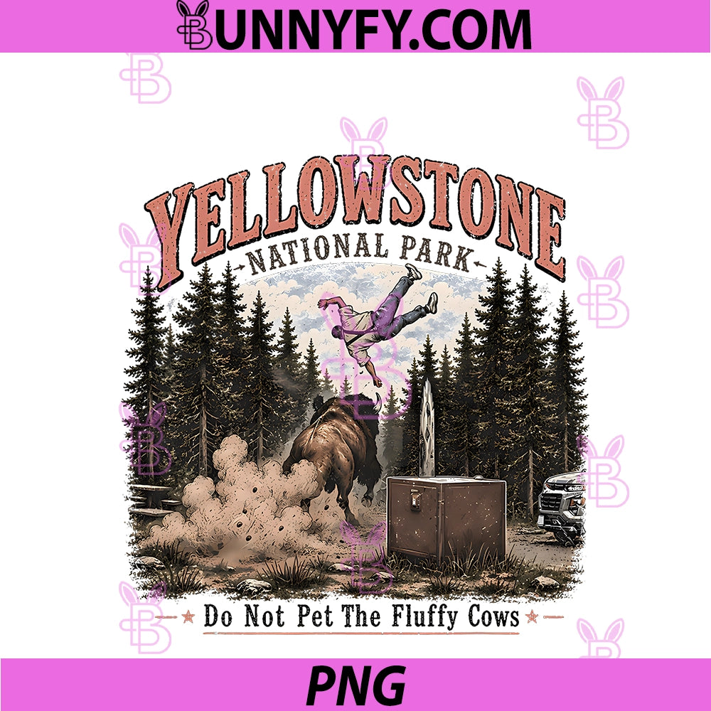 Yellowstone National Park PNG, Do Not Pet The Fluffy Cows Bison PNG