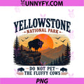 Yellowstone National Park PNG, Do Not Pet The Fluffy Cows Vintage PNG