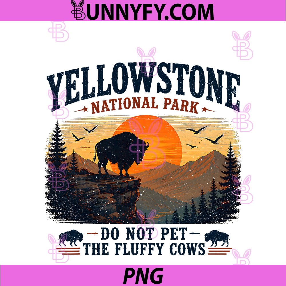 Yellowstone National Park PNG, Do Not Pet The Fluffy Cows Vintage PNG