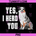 Yes I Herd You PNG, Australian Shepherd Aussie Owner Distressed PNG