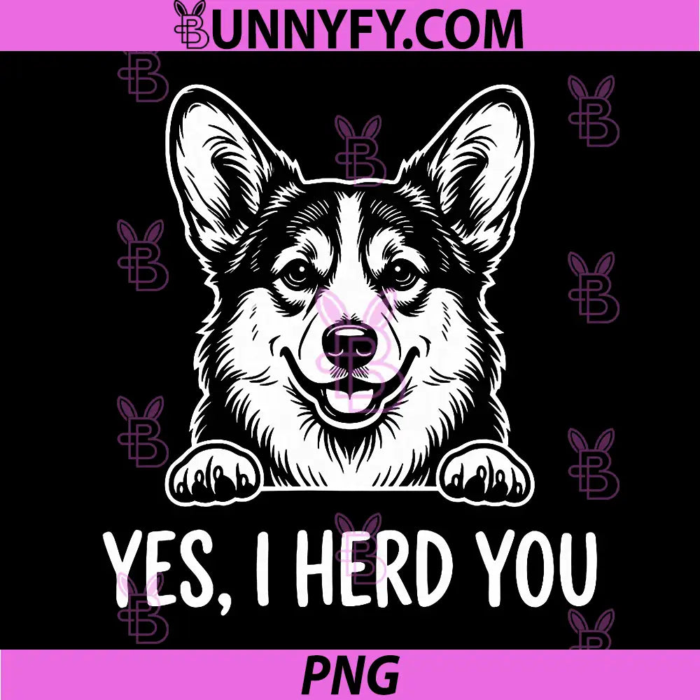 Yes I Herd You PNG, Funny Corgi Dog Pun PNG