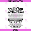 Yes I'm A Spoiled Son PNG, I'm Raised By An Awesome Mom August PNG