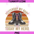 Yesterday My Baby Today My Hero PNG, Proud Military Parent Mom PNG