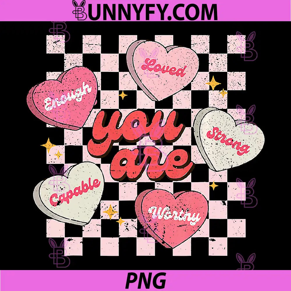 You Are Candy Heart Quote PNG, Loved Strong Worthy Design PNG