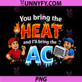 You Bring The Heat And I’ll Bring The AC PNG, Funny HVAC Repair Humor PNG