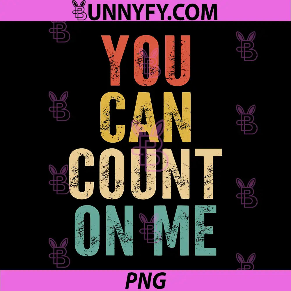 You Can Count On Me PNG, Retro Funny Saying Sarcastic Novelty PNG