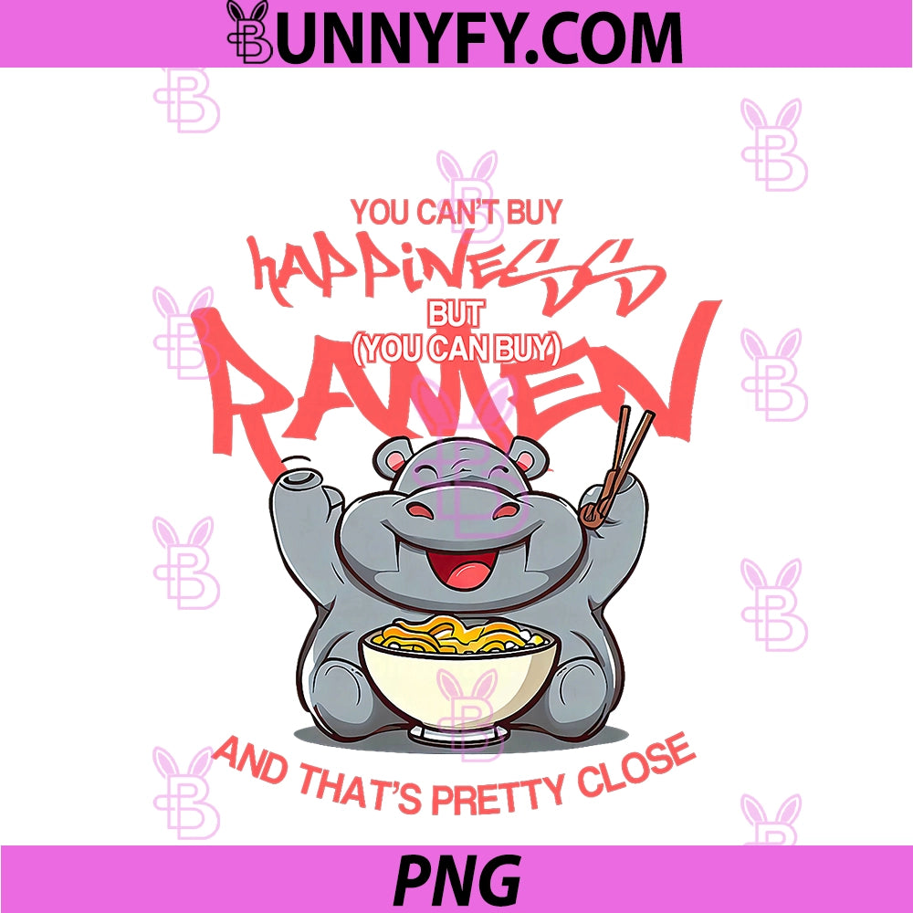 You Can Not Buy Happiness PNG, But You Can Buy Ramen - Coala PNG
