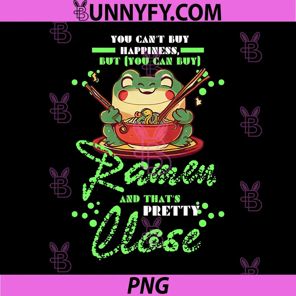 You Can Not Buy Happiness PNG, But You Can Buy Ramen Frog PNG