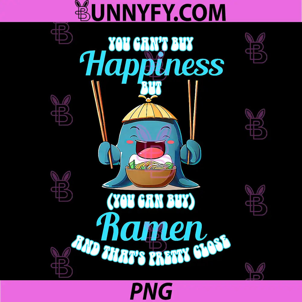 You Can Not Buy Happiness PNG, But You Can Buy Ramen Whale PNG