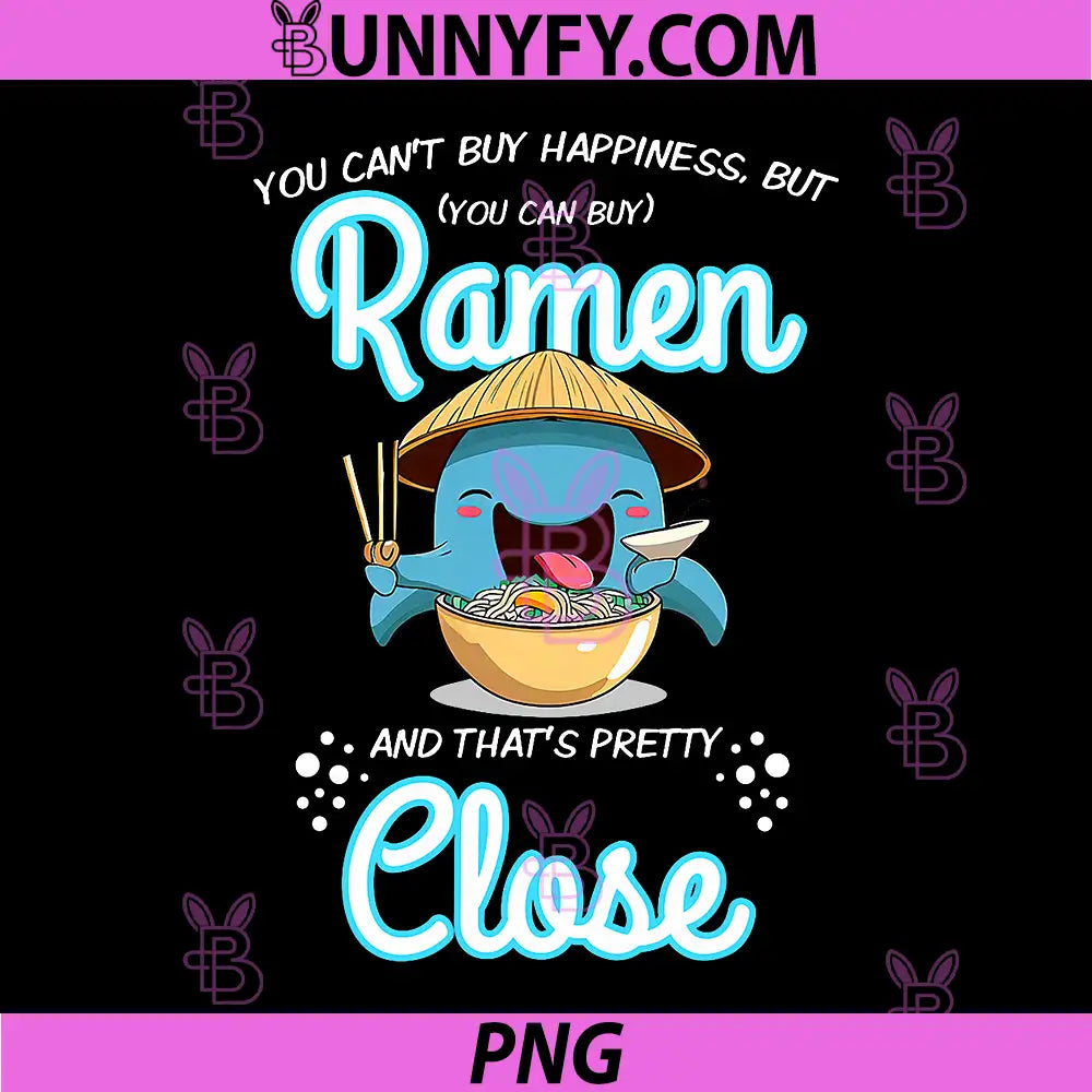 You Can Not Buy Happiness PNG, But You Can Buy Ramen Whale PNG