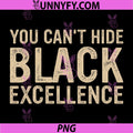 You Can't Hide Black Excellence PNG, Inspirational Quotes PNG