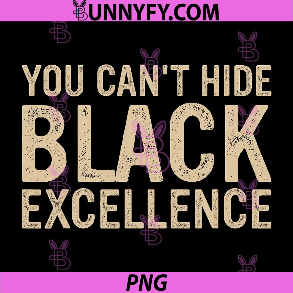 You Can't Hide Black Excellence PNG, Inspirational Quotes PNG
