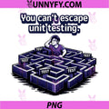 You Cant Escape Unit Testing PNG, Maze Programmer Humor PNG