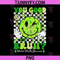You Good Bruh Mental Health PNG, Matters Awareness Green Ribbon PNG