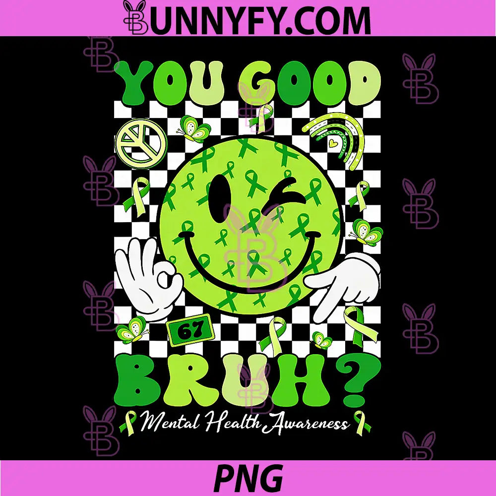 You Good Bruh Mental Health PNG, Matters Awareness Green Ribbon PNG