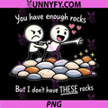 You Have Enough Rocks PNG, But I Don't Have These Rocks PNG