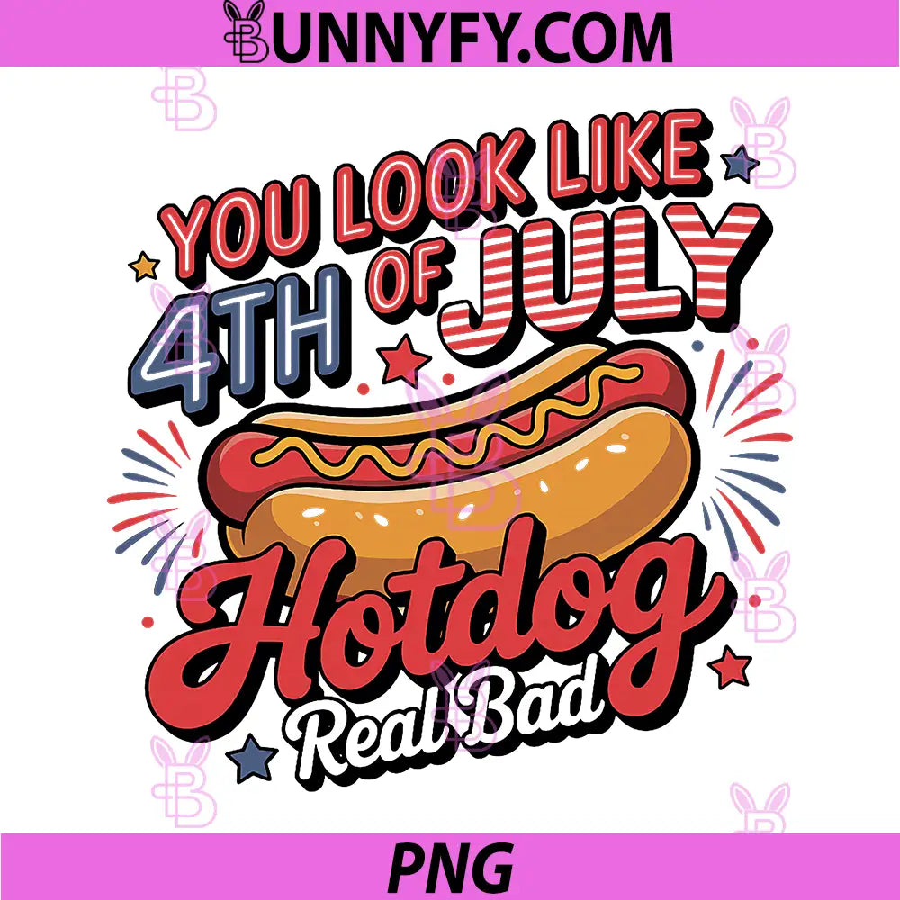 You Look Like The 4th of July PNG, Funny July Memorial Day PNG