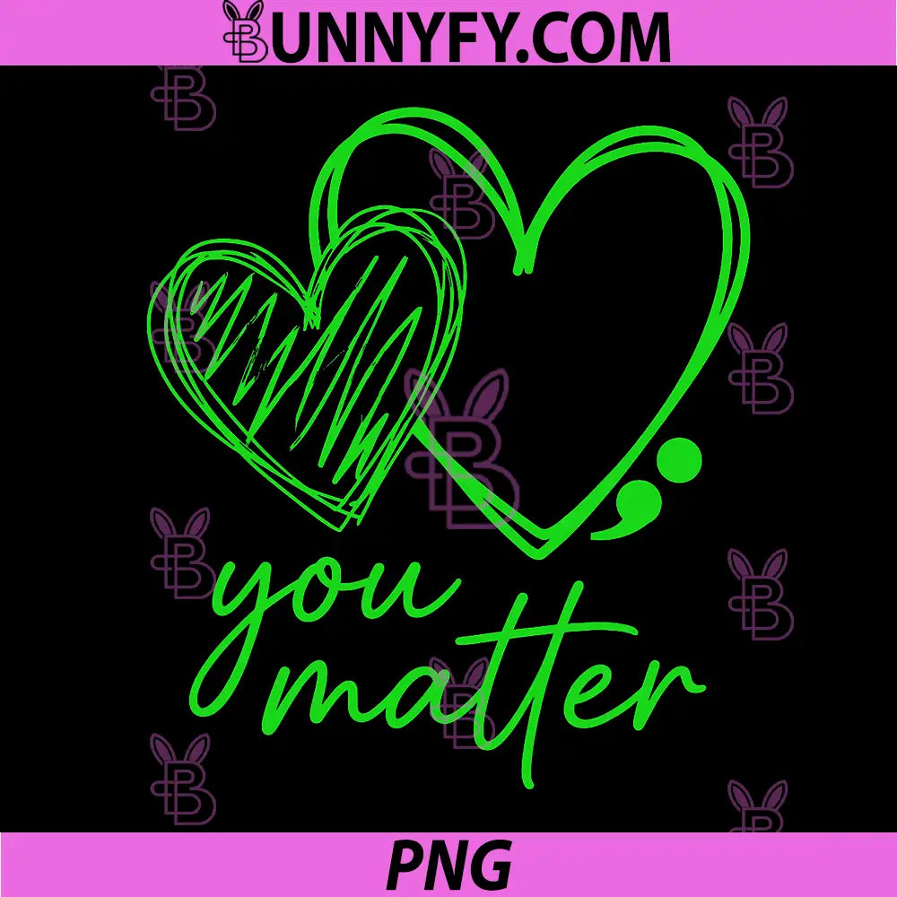 You Matter You are Enough PNG, Semicolon Mental Health Awareness PNG