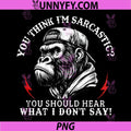 You Think I’m Sarcastic PNG, You Should Hear Funny Monkey On PNG