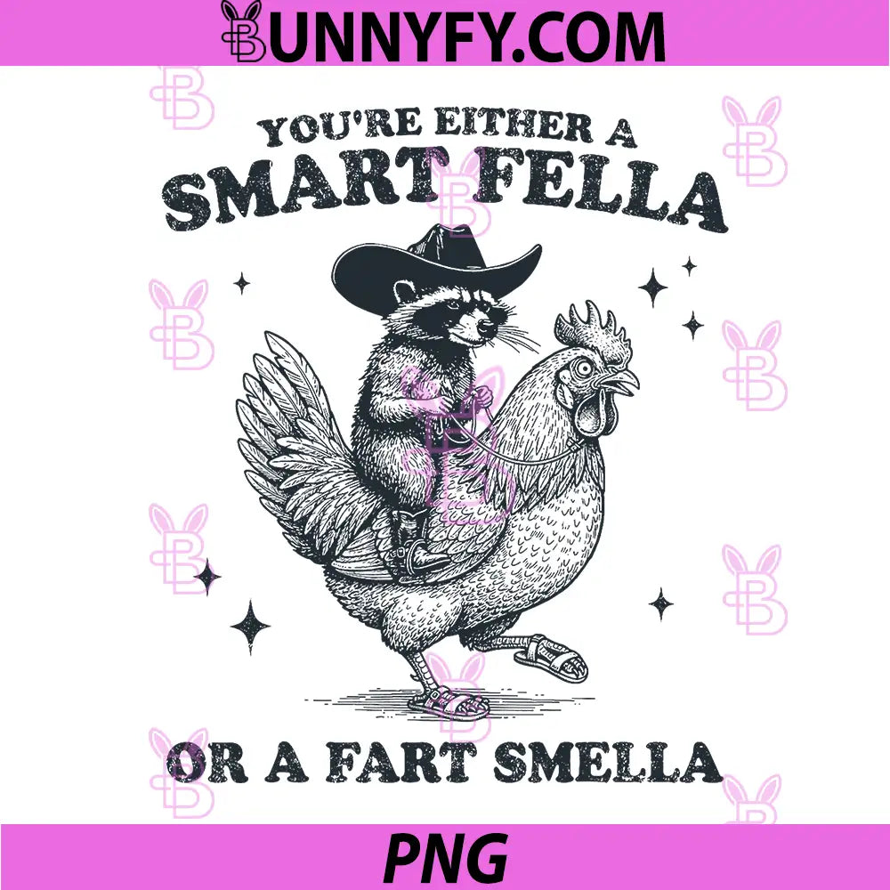 You're Either A Smart Fella Or A Fart Smella PNG, Raccoon Chicken PNG
