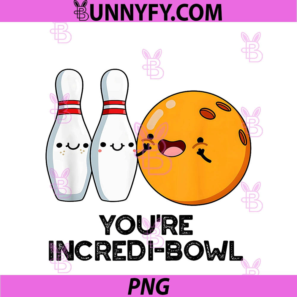 You're Incredi-Bowl PNG, Funny Bowling Pun PNG