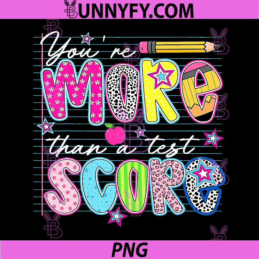 Youre More Than A Test Score PNG, Test Day State Testing Teacher PNG