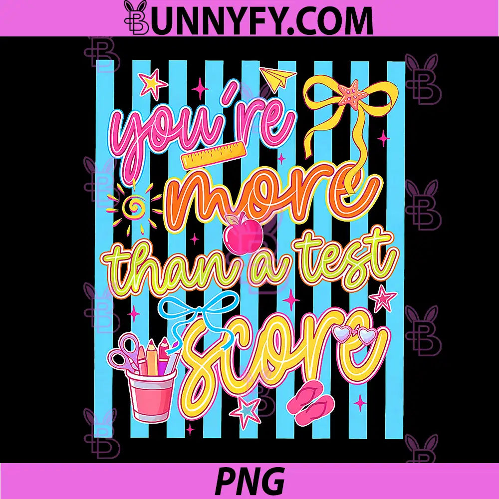 Youre More Than A Test Score Testing PNG, Coordinator Test Day PNG