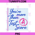 You're More Than PNG, A Test Score Test Day State Testing Teacher PNG