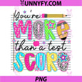 Youre More Than a Test Score PNG, Dont Stress Do Your Best PNG