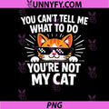 You’re Not My Cat Funny PNG, Sarcastic Cat Lover Quote PNG