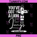You've Got A Lion Inside of Those Lungs PNG, Praise The Lord PNG
