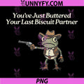 You've Just Buttered Your Last Biscuit Partner PNG, Cowboy Frog PNG