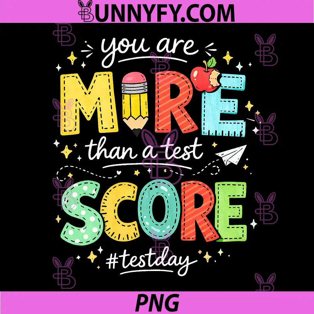You are More Than A Test Score PNG, Test Day Teacher Student PNG