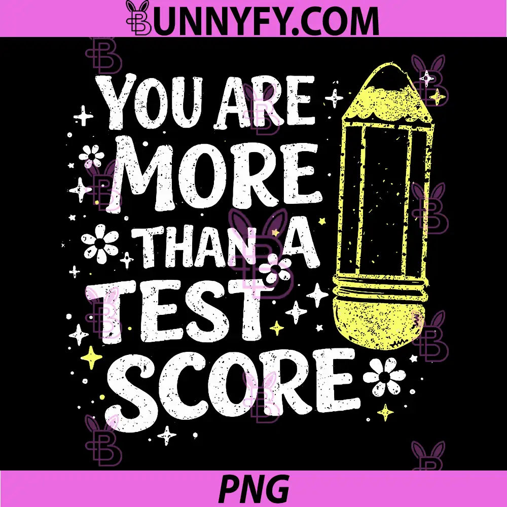 You are More Than a Test Score Motivational PNG, Testing Day PNG